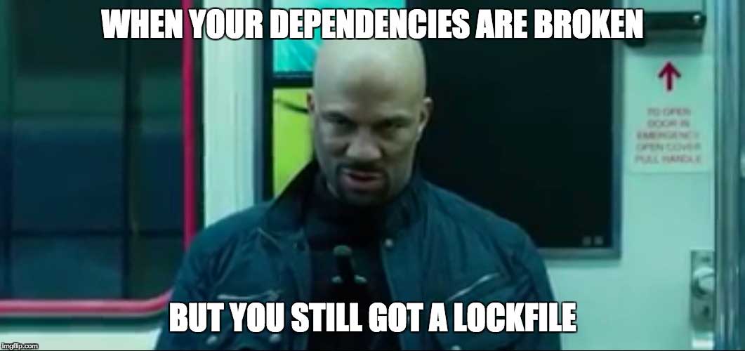 A scary bald man in a subway carriage, surrounded with this text: when your dependencies are broken but you still got a lockfile